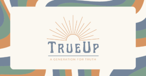 TrueUp - A Generation for Truth